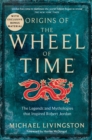 Origins of The Wheel of Time : The Legends and Mythologies that Inspired Robert Jordan - Book