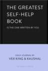 The Greatest Self-Help Book (is the one written by you) : A Daily Journal for Gratitude, Happiness, Reflection and Self-Love - Book