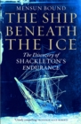 The Ship Beneath the Ice : The Sunday Times Bestseller - The Gripping Story of Finding Shackleton's Endurance - Book