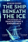 The Ship Beneath the Ice : Sunday Times Bestseller - The Gripping Story of Finding Shackleton's Endurance - eBook