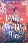 When Haru Was Here : A Magical and Heartbreaking Queer YA Romance - Book
