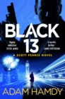 Black 13 : The Most Explosive Thriller You'll Read All Year, from the Sunday Times Bestseller - Book