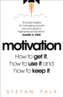 Motivation : How to get it, how to use it and how to keep it - Book