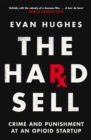 The Hard Sell : Crime and Punishment at an Opioid Startup - Book