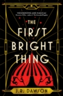 The First Bright Thing : Pure magical escapism for fans of The Night Circus - Book