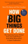 How Big Things Get Done : The Surprising Factors Behind Every Successful Project, from Home Renovations to Space Exploration - Book