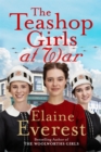 The Teashop Girls at War : A captivating wartime saga from the bestselling author of The Woolworths Girls - Book