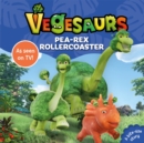 Vegesaurs: Pea-Rex Rollercoaster : Based on the hit CBeebies series - eBook