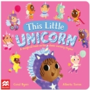 This Little Unicorn : A Magical Twist on the Classic Nursery Rhyme! - Book
