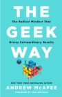 The Geek Way : The Radical Mindset That Drives Extraordinary Results - Book
