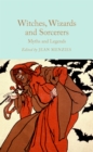Witches, Wizards and Sorcerers: Myths and Legends - Book