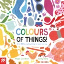 Colours of Things! : Over 800 everyday things to spot and say - Book