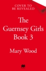 The Guernsey Girls Find Peace : The final heartbreaking instalment of the wartime trilogy - Book