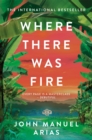 Where There Was Fire - Book