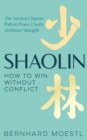 Shaolin: How to Win Without Conflict : The Ancient Chinese Path to Peace, Clarity and Inner Strength - Book