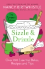 Sizzle & Drizzle : The Green Edition: Over 100 Essential Bakes, Recipes and Tips - Book