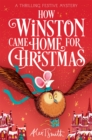 How Winston Came Home for Christmas : A Festive Chapter Book with Black and White Illustrations - Book