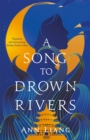 A Song to Drown Rivers : A sweeping and romantic historical epic - Book
