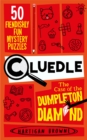 Cluedle - The Case of the Dumpleton Diamond : 50 fiendishly fun mystery puzzles - Book