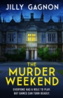 The Murder Weekend : Everyone has a role to play - but what’s real and what’s part of the game? - Book