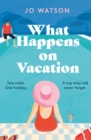 What Happens On Vacation : The enemies-to-lovers romantic comedy you won't want to go on holiday without! - eBook