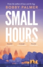 Small Hours : the spellbinding new novel from the author of ISAAC AND THE EGG - Book