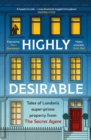 Highly Desirable : Tales of London’s super-prime property from the Secret Agent - Book