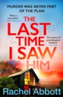 The Last Time I Saw Him : The queen of the page turner returns with her most twisty thriller yet - Book