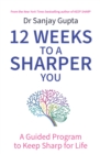 12 Weeks to a Sharper You : A Guided Program to Keep Sharp for Life - Book