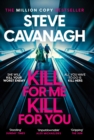 Kill For Me Kill For You : THE INSTANT TOP FIVE SUNDAY TIMES BESTSELLER - Book