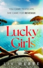 Lucky Girls : This summer’s most gripping holiday thriller – revenge, twists and hidden secrets - Book