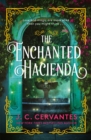 The Enchanted Hacienda : The perfect magic-infused romance for fans of Practical Magic and Encanto! - Book
