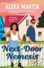 Next-Door Nemesis : Fall in love with this delightfully steamy, enemies-to-lovers, small-town rom-com! - eBook