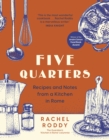 Five Quarters : Recipes and Notes from a Kitchen in Rome - Book