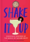 Shake It Up : Delicious cocktails inspired by the music of Taylor Swift - Book