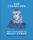 Pop Chameleon : The Little Guide to Miley Cyrus - Book
