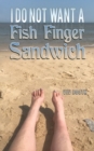 I Do Not Want a Fish Finger Sandwich - eBook