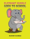 Elephant Hubble Goes to School - Book