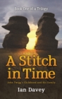Book One of a Trilogy - A Stitch in Time : John Twigg's Childhood and His Family - Book