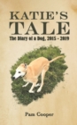Katie's Tale : The Diary of a Dog, 2015 - 2019 - Book