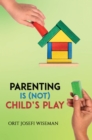 Parenting is (Not) Child's Play - Book