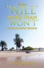 When 'Will' is More Than 'Won't' - Your Journey Begins - eBook