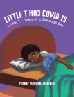 Little T has Covid 19 : Little T - Tales of a Jamaican Boy - eBook