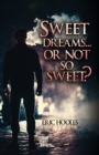 Sweet Dreams... Or Not So Sweet? - Book