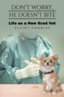Don't Worry, He Doesn't Bite : Life as a New Grad Vet - Book