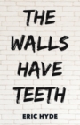 The Walls Have Teeth - eBook