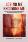 Losing Me, Becoming Me : Developing a vision of a lived and embodied spirituality based on experience of people with cancer - Book