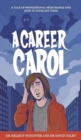 A Career Carol : A Tale of Professional Nightmares and How to Navigate Them - Book