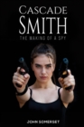 Cascade Smith : The Making of a Spy - eBook