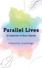 Parallel Lives : A Collection of Short Stories - Book